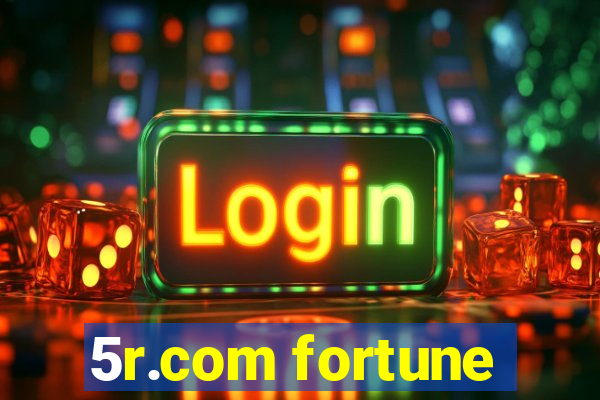 5r.com fortune